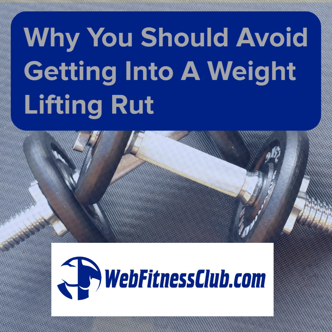 Why You Should Avoid Getting Into A Weight Lifting Rut