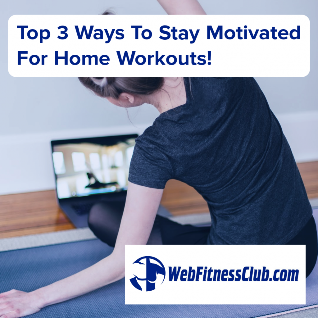 Top 3 Ways to Stay Motivated for Home Workouts Blog
