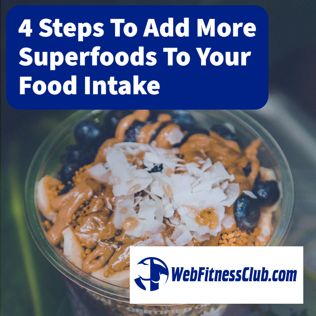 4 Steps To Add More Superfoods To Your Food Intake Webfitnessclub Blog 2871