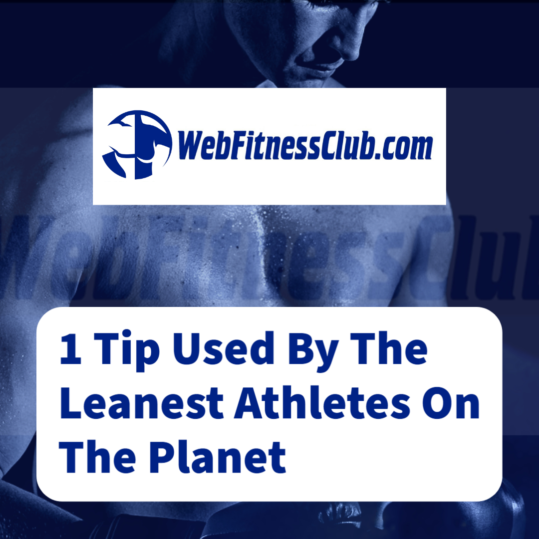 WFC Blog - 1 Tip Used By The Leanest Athletes On The Planet