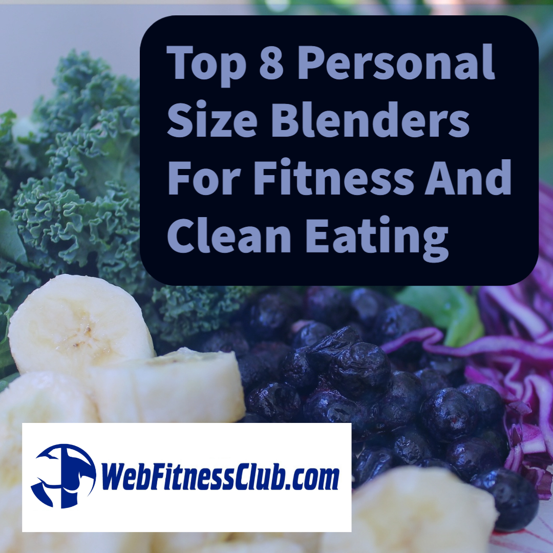 WFC Blog - Top 8 Personal Size Blenders For Fitness And Clean Eating