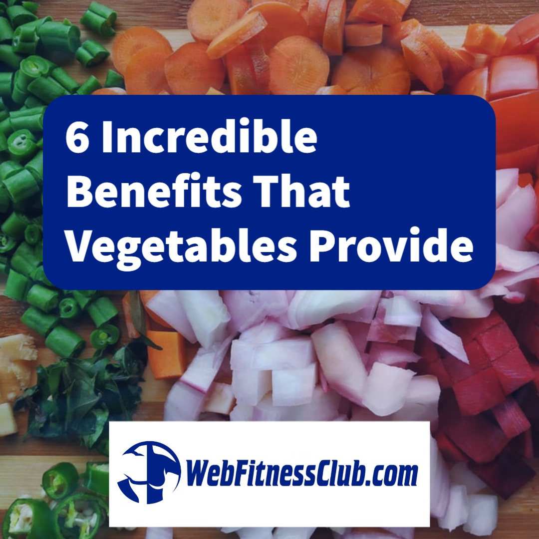 WFC Blog -6 Incredible Benefits That Vegetables Provide